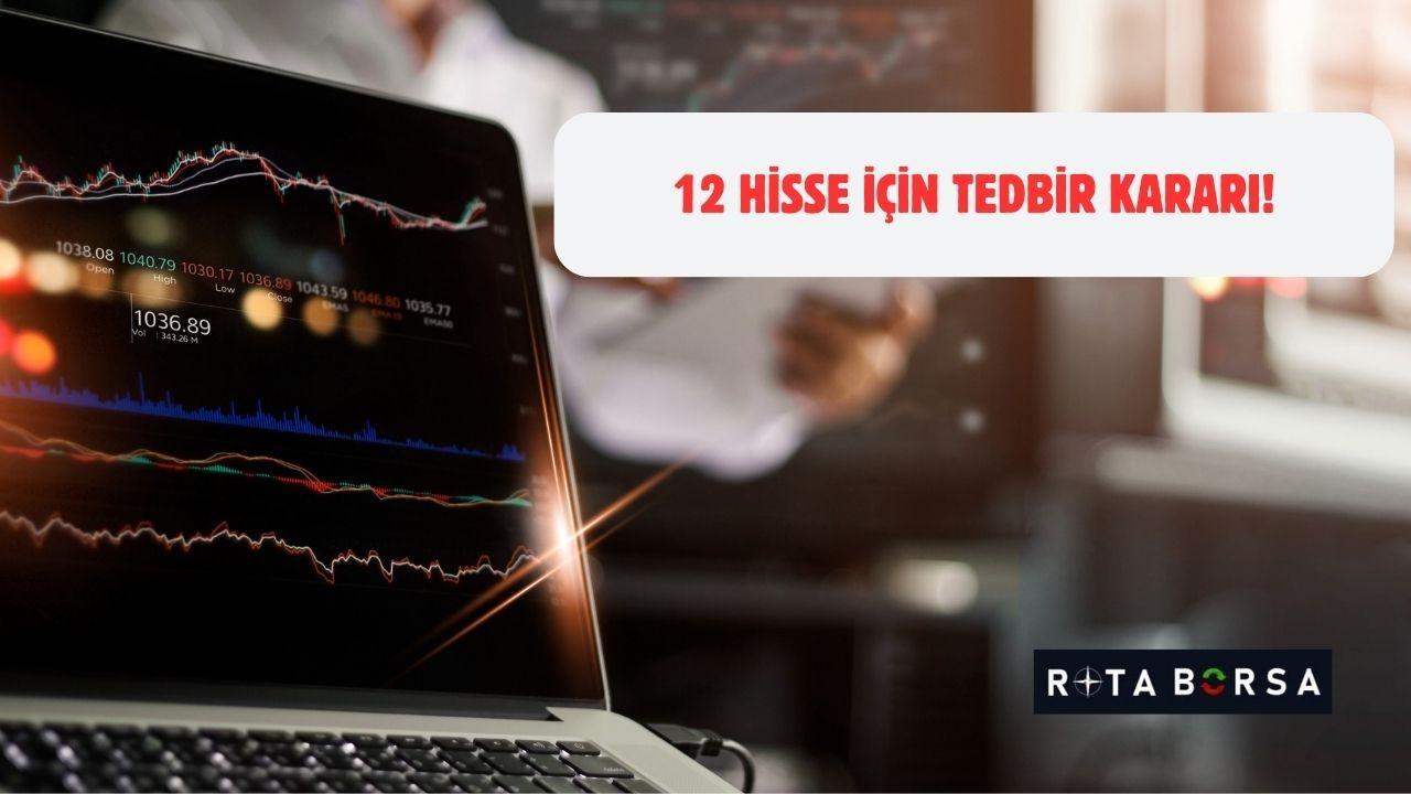 Borsa İstanbul'da 12 Hisse İçin Tedbir Kararı: İşte Tüm Detaylar