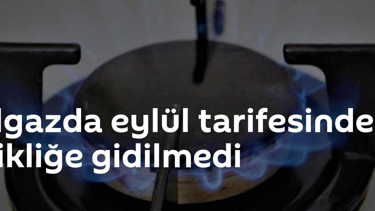 Doğalgaz Fiyatlarında Eylül'de Değişiklik Yok: 1000 Metreküp 5631 TL