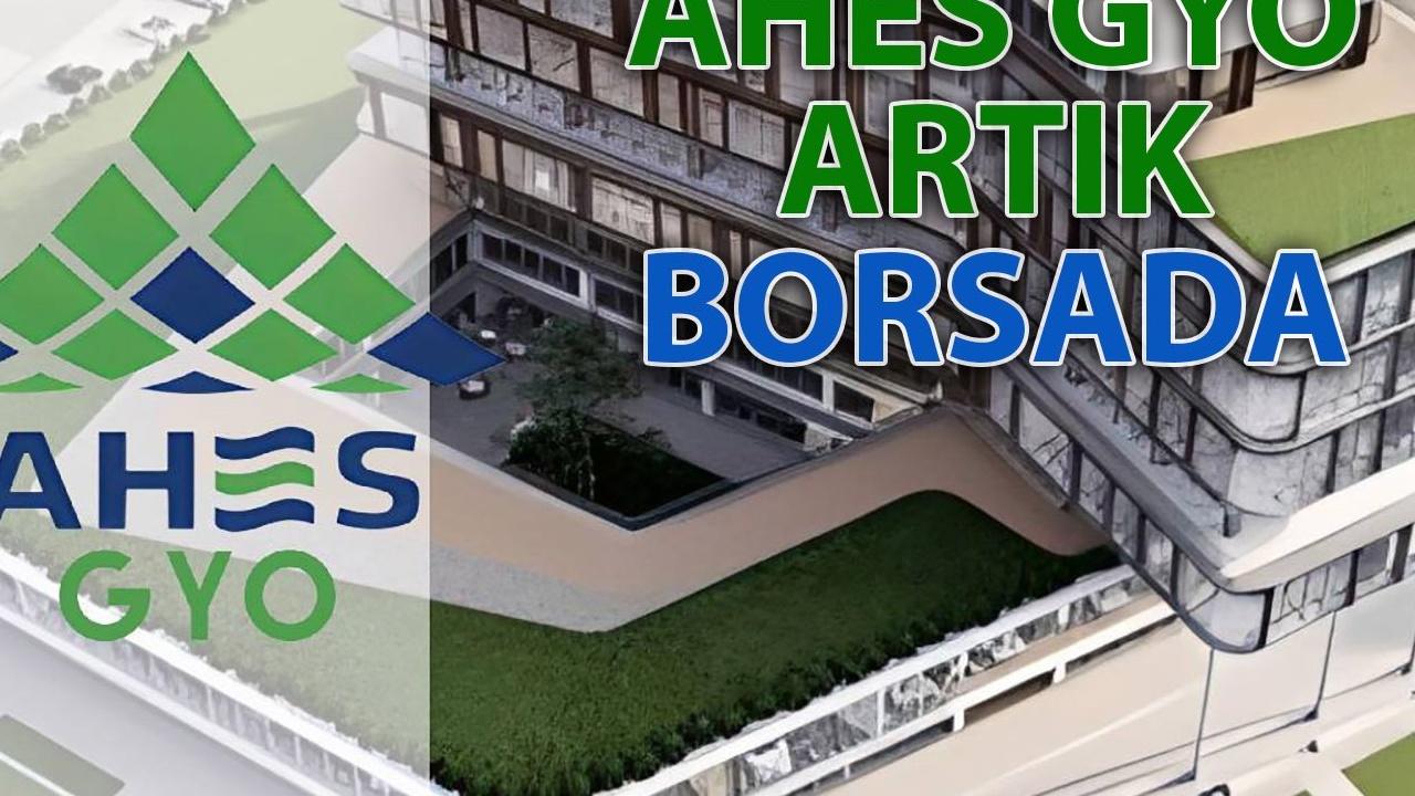 AHES GYO Borsada İşlem Görmeye Başladı: 2 Kat Taleple Halka Arz Tamamlandı