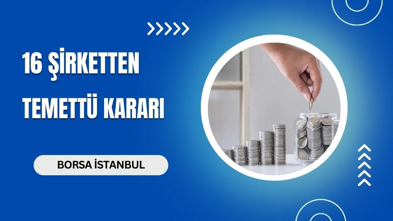 16 Şirketten Temettü Kararı: Kimler Dağıtacak?