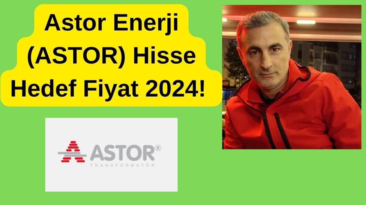 Astor Enerji (ASTOR) Hisseleri İçin Hedef Fiyat ve Teknik Analiz: 'lik Kar Artışı