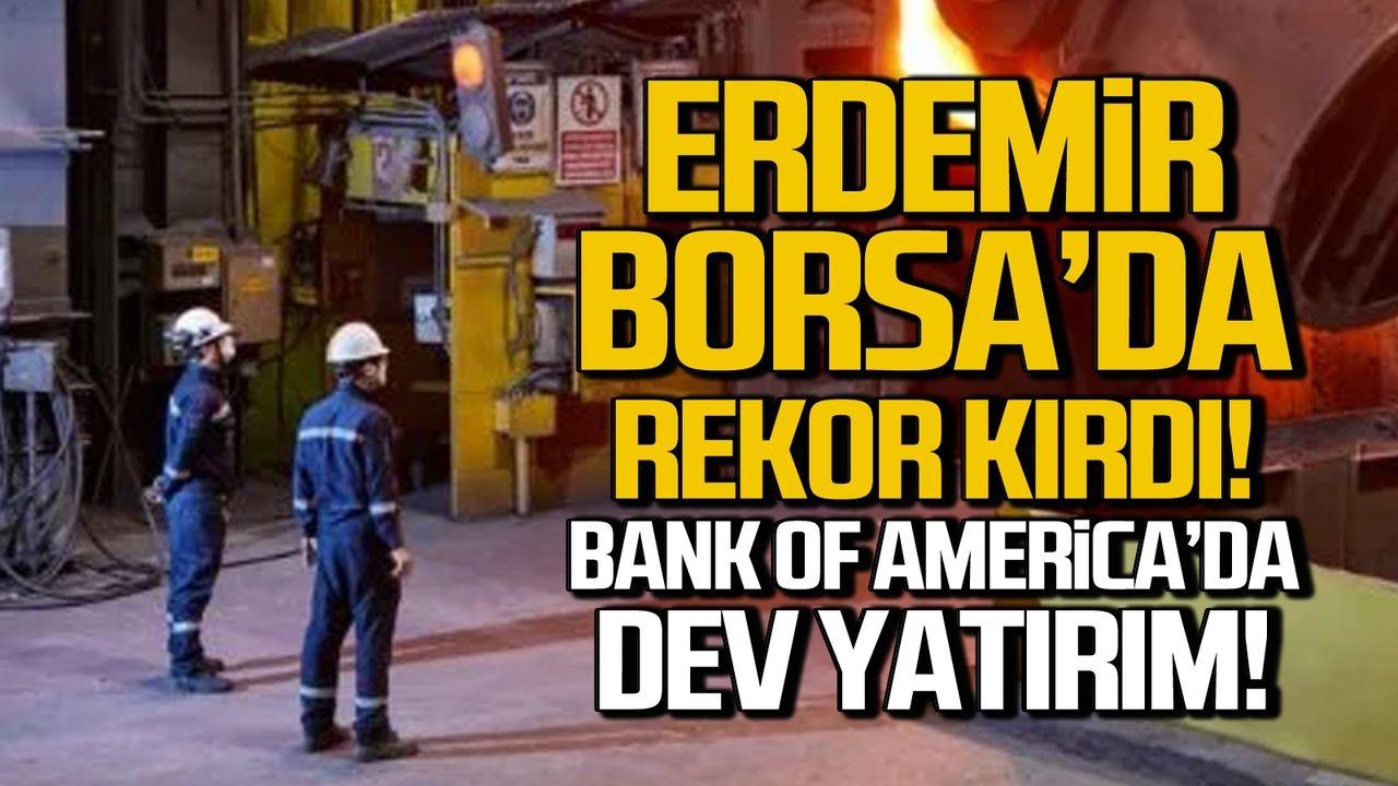 Bank of America'dan Erdemir (EREGL) Hisselerine 741 Milyonluk Alım