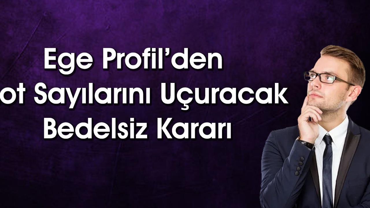 Ege Profil'de Yatırımcı İlişkileri Değişikliği