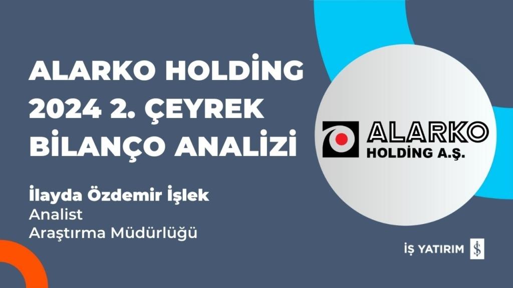 Alarko Holding 2. Çeyrek Finansal Sonuçlarını Açıkladı!