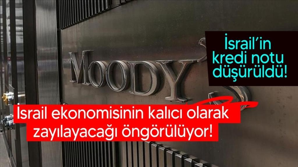 Moody's İsrail'in Kredi Notunu 2 Kademe Düşürdü: Jeopolitik Riskler Ülkenin Kredibilitesini Sarsıyor