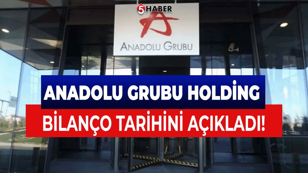 Anadolu Grubu Holding 3. Çeyrek Bilanço Tarihini Açıkladı