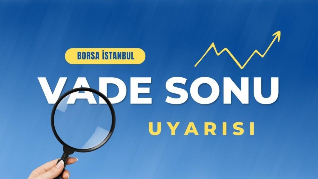 Borsa İstanbul'dan Yatırımcılara 31 Ekim Vade Sonu Uyarısı