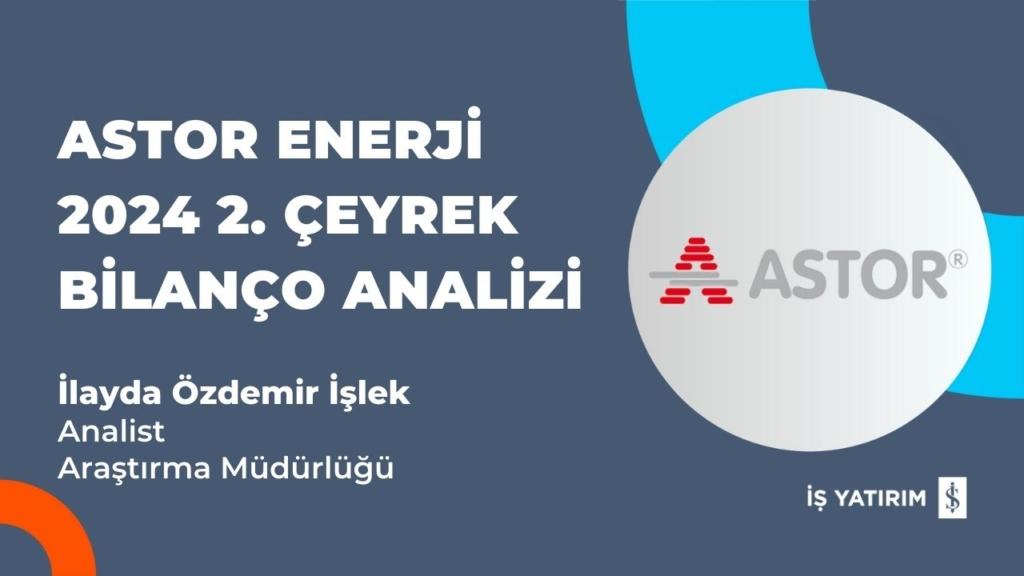 Astor Enerji 2. Çeyrekte 661 Milyon TL Kâr Açıkladı