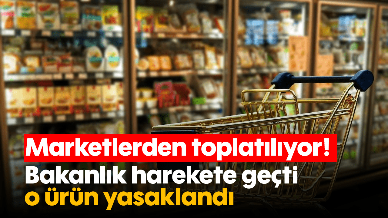 Marketlerden Kalkıyor! 100'den Fazla Ürün Yasaklandı: Bakanlık'tan Şok Karar