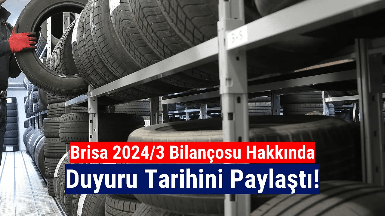 Brisa Bridgestone 2024 3. Çeyrek Karı Düşüşle 518 Milyon TL