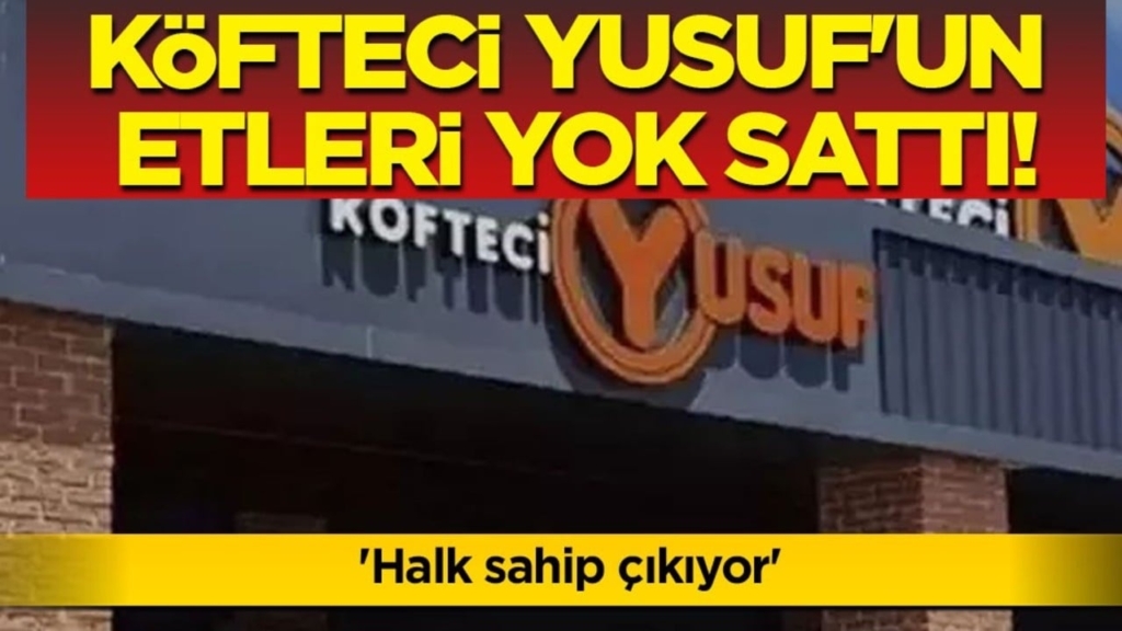 Köfteci Yusuf'un Etleri Yok Sattı: Müşteri Şaşkın, 'Halk Sahip Çıkıyor' Diyor