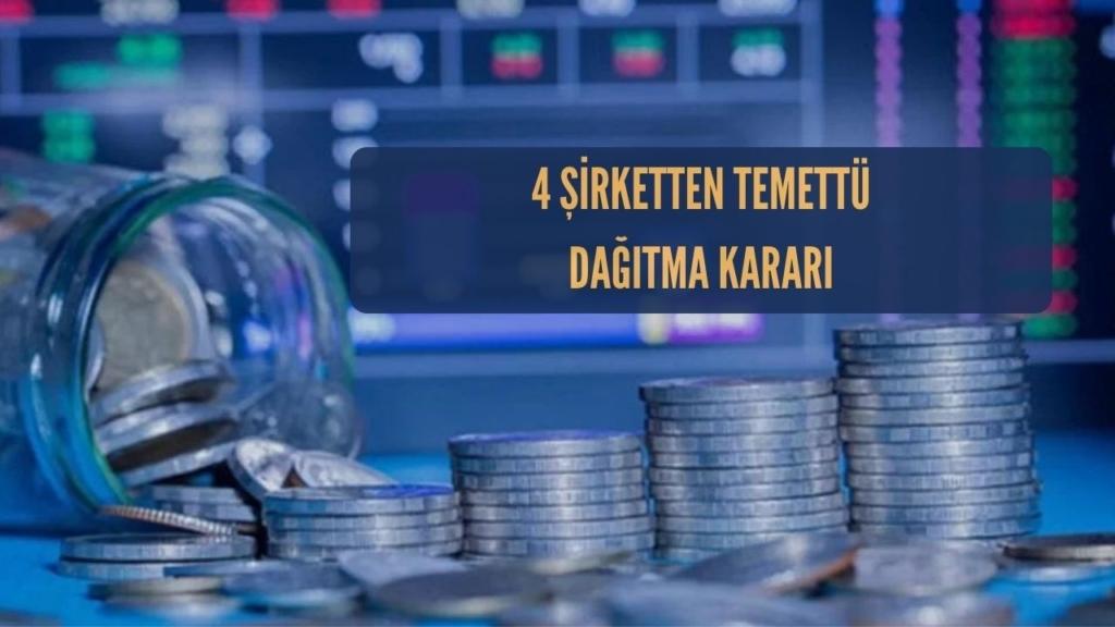 4 Şirket 2024 Temettü Dağıtma Kararı Aldı