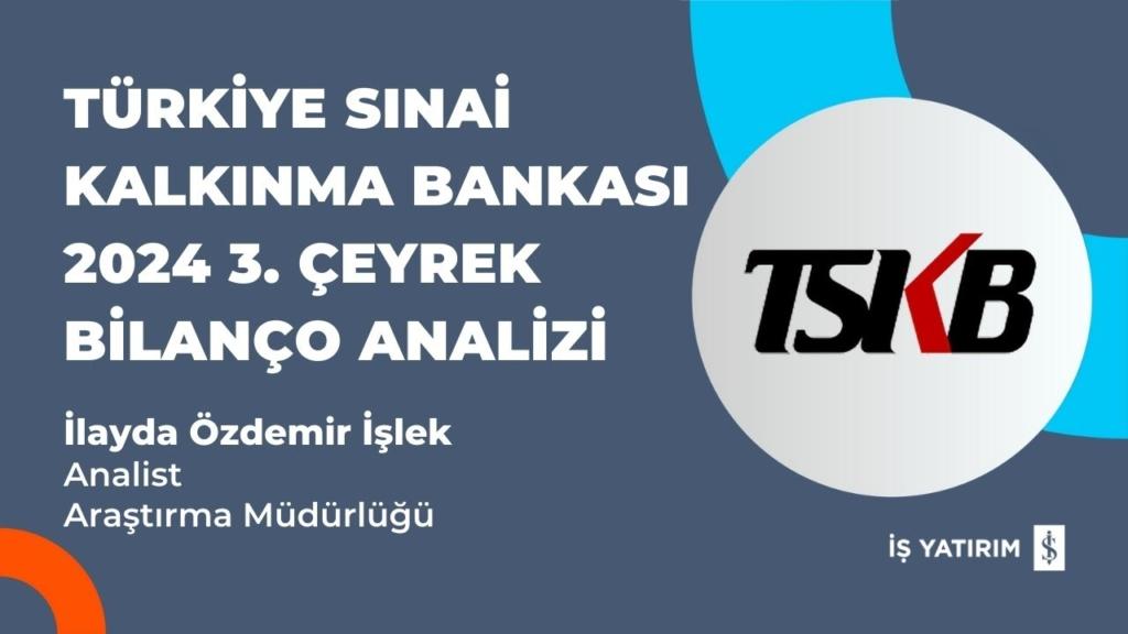 TSKB 2024 3. Çeyrek Bilançosu: Net Kar ,9 Düşüşle 7 Milyar TL