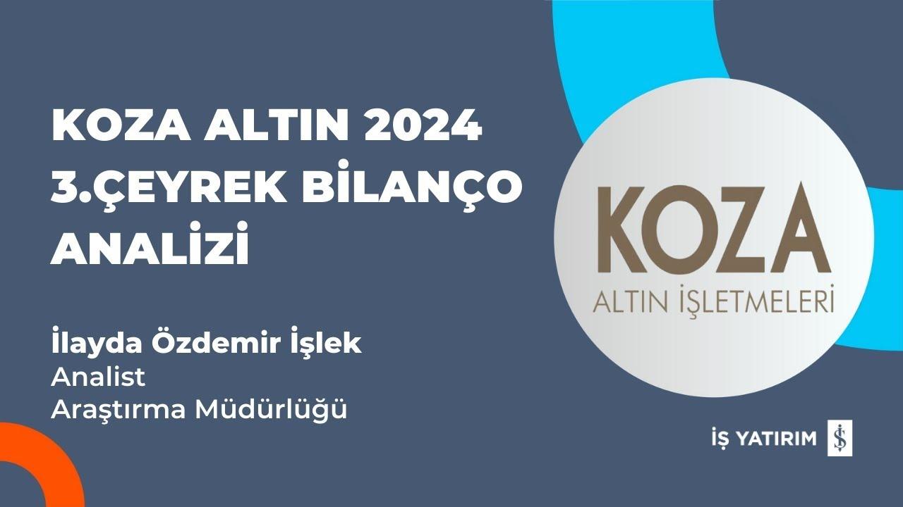 Koza Altın 2024 3. Çeyrek Bilanço Analizi