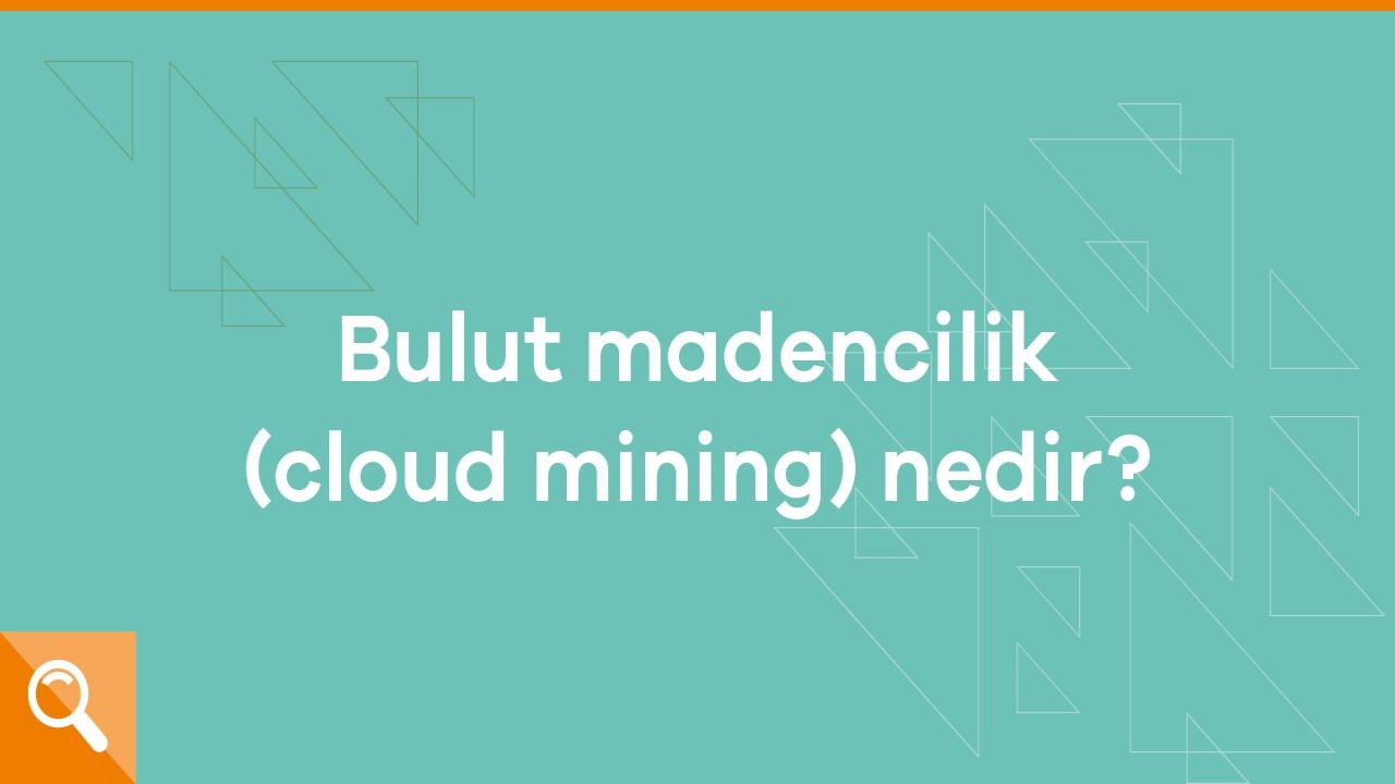 Bulut Madenciliği Dolandırıcılığına Karşı 7 Korunma Yolu