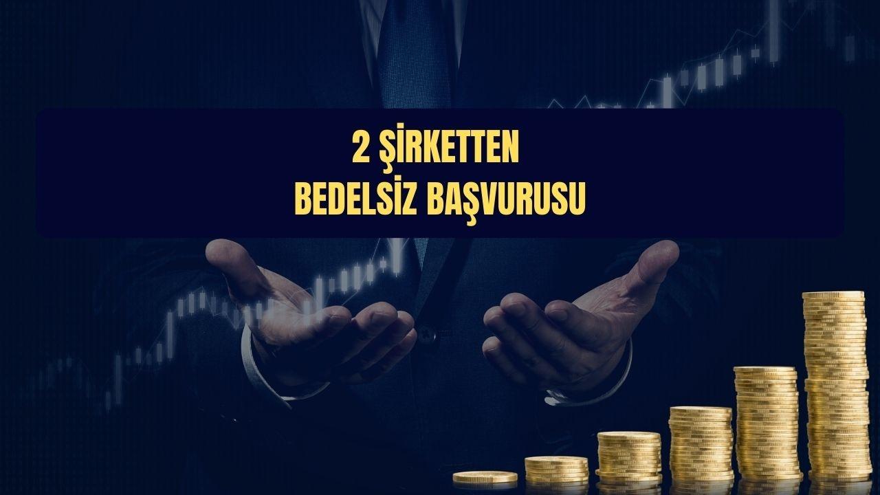 2 Şirket Bedelsiz Sermaye Artırımı İçin SPK'ya Başvurdu