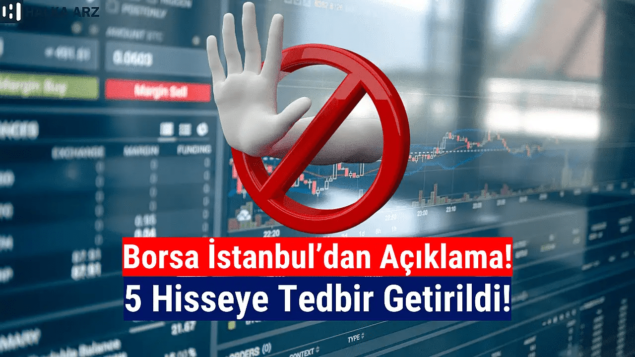 5 Hisseye Tedbir: Borsa İstanbul'da Neler Oluyor?