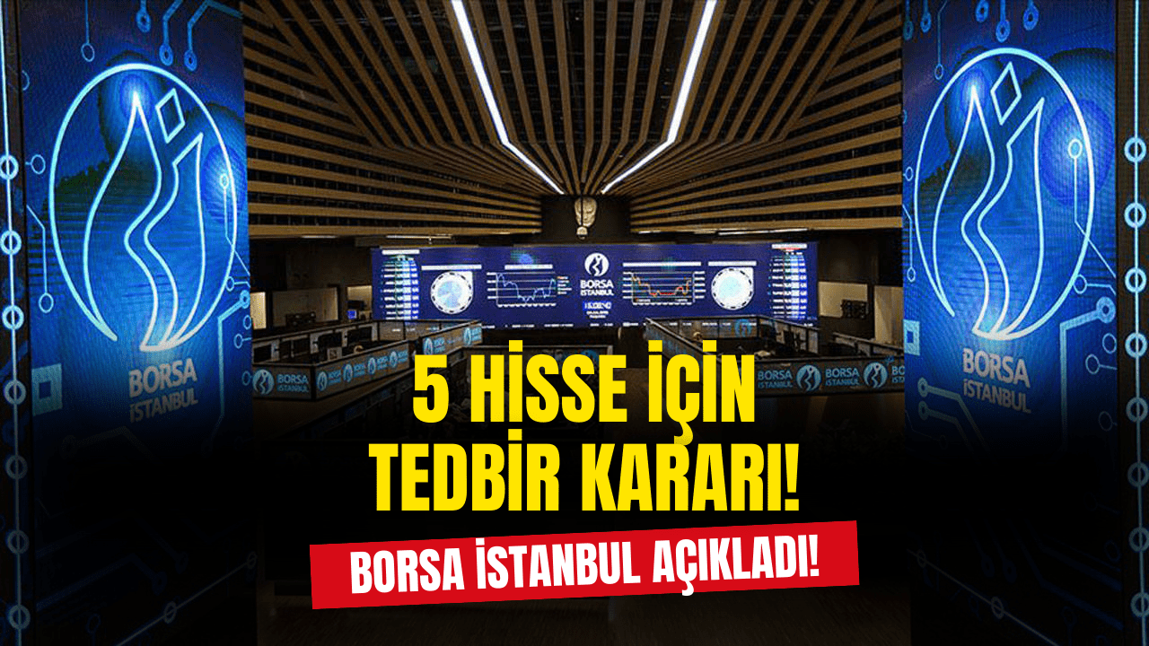 5 Hisseye Tedbir: Borsa İstanbul'da Neler Oluyor?