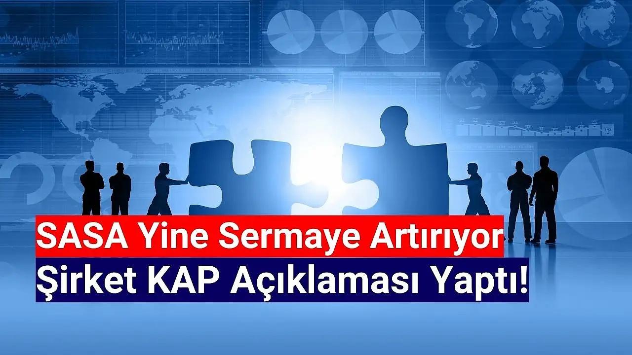 SASA 535 Milyon TL'lik Şarta Bağlı Sermaye Artırımı