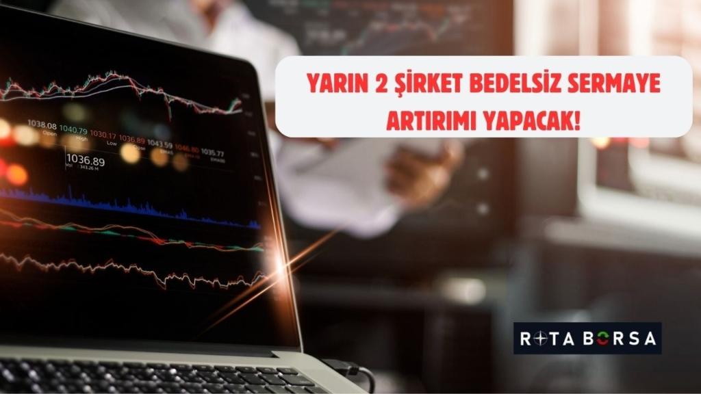 2 Şirket Yarın Bedelsiz Sermaye Artırımı Yapacak