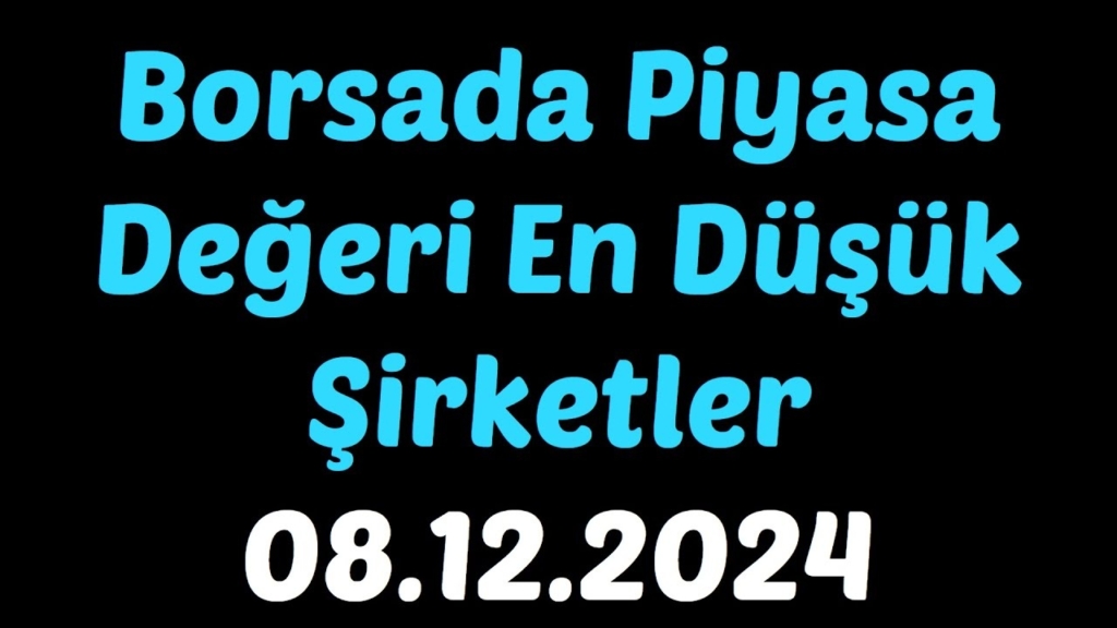 Borsa İstanbul'da Piyasa Değeri En Düşük 20 Şirket