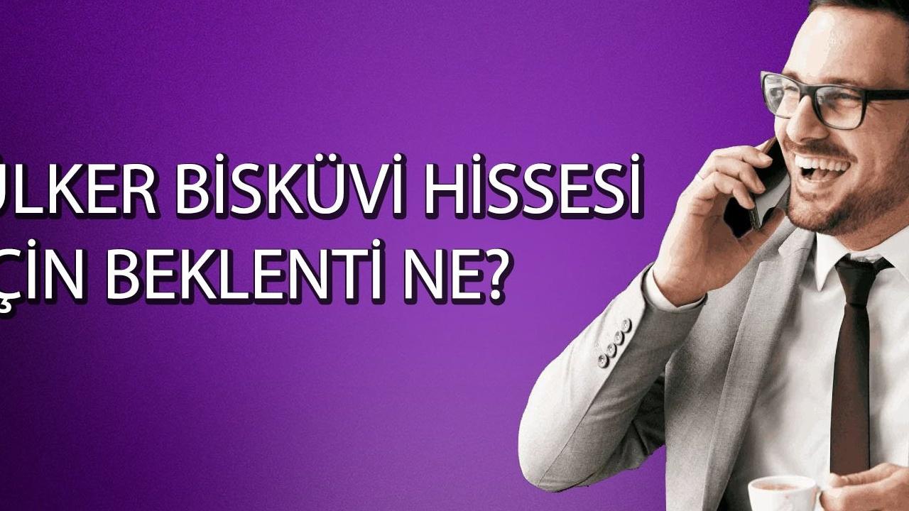 Ülker Bisküvi Hisse Senedi için 239 TL Hedef Fiyat